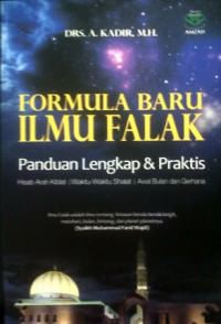 Formula baru ilmu falak : panduan lengkap dan praktis