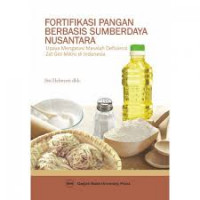 Fortifikasi pangan berbasis sumberdaya nusantara: Upaya mengatasi masalah defiensi zat gizi mikro di indonesia