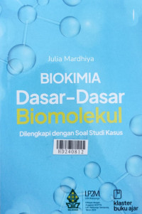 Biokimia : dasar-dasar biomolekul dilengkapi dengan soal studi kasus
