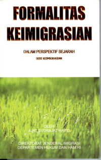 Formalitas keimigrasian dalam perspektif sejarah : praktek keimigrasian sebelum lahirnya Undang-Undang No. 9 Tahun 1992 Tentang Keimigrasian