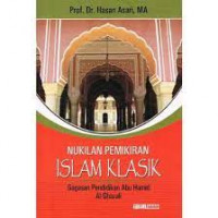 Nukilan pemikiran Islam klasik : gagasan pendidikan Abu Hamid Al-Ghazali