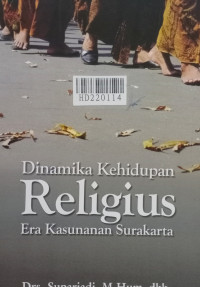 Dinamika kehidupan religius era kesunanan surakarta