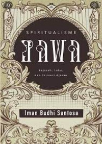 Spiritualisme Jawa : sejarah, laku, dan intisari ajaran