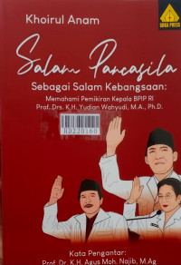 Salam pancasila sebagai salam kebangsaan : memahami pemikiran BPIP RI Prof. Drs. K.H. Wahyudi, M.A,. Ph.D.