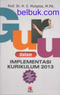 Guru dalam implementasi kurikulum 2013