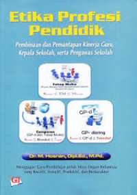 Etika profesi pendidik:pembinaan dan pemantapan kinerja guru, kepala sekolah, serta pengawas sekolah