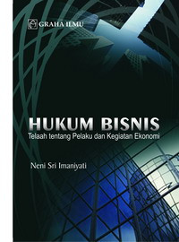 Hukum bisnis : telaah tentang pelaku dan kegiatan ekonomi