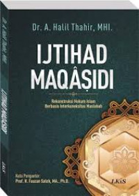 Ijtihad maqasidi : rekonstruksi hukum Islam berbasis interkoneksitas maslahah