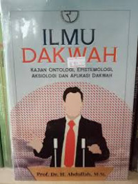 Ilmu dakwah: Kajian ontologi, epistemologi, aksiologi dan aplikasi dakwah