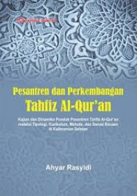 Pesantren dan perkembangan tahfiz al-Qur’an : kajian dinamika pondok pesantren tahfiz al-Qur’an melalui tipologi, kurikulum, metode, dan sanad bacaan di Kalimantan Selatan