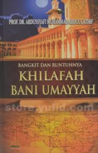 Bangkit dan runtuhnya khilafah Bani Umayyah