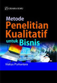 Metode penelitian kualitatif untuk bisnis