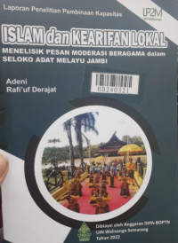 Islam dan kearifan lokal : menelisik pesan moderasi beragama dalam adat melayu Jambi