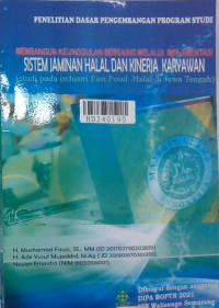 Membangun keunggulan bersaing melalui implementasi sistem jaminan halal dan kinerja karyawan : studi pada industri fast food halal di Jawa Tengah