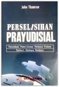 Perselisihan prayudisial : penundaan pemeriksaan perkara pidana terkait perkara perdata