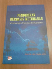 Pendidikan berbasis ketuhanan : membangun manusia berkarakter