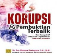 Korupsi dan pembuktian terbalik : dari perspektif kebijakan legislasi dan hak asasi manusia