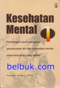 Kesehatan mental 1 ; pandangan umum mengenai penyesuaian diri dan kesehatan mental serta teori - teori yang terkait