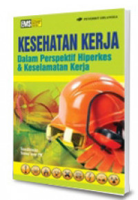 Kesehatan kerja dalam perspektif hiperkes dan kesalamatan kerja