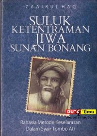 Suluk ketentraman jiwa Sunan Bonang : rahasia metode keselarasan dalam syair tombo ati