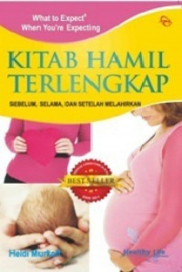 Kitab hamil terlengkap : sebelum, selama, dan setelah melahirkan