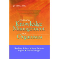 Penerapan knowledge management pada organisasi