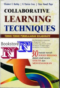 Collaborative learning techniques = teknik-teknik pembelajaran kolaboratif : 30 metode meraih sukses bersama dalam studi secara efektif dan menyenangkan