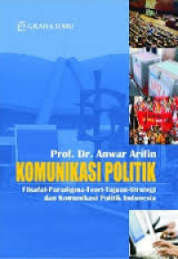 Komunikasi politik : kudeta politik media, analisa komunikasi rakyat dan penguasa