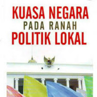 Kuasa negara pada ranah politik lokal