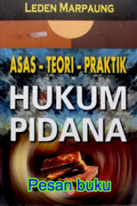 Asas - teori - praktik hukum pidana