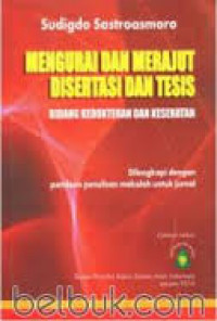 Mengurai dan merajut disertasi dan tesis bidang kedokteran dan kesehatan dilengkapi dengan panduan penulisan makalah untuk jurnal