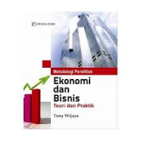 Metodologi penelitian ekonomi dan bisnis : teori dan praktik