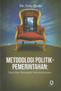 Metodologi politik-pemerintahan : teori dan perspektif keindonesiaan