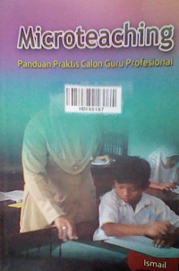 Microteaching: panduan praktis calon guru profesional