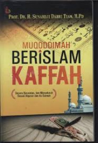 Muqoddimah berislam kaffah: secara berurutan dan menyeluruh sesuai al quran dan as sunnah