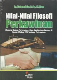 Nilai-nilai filosofi perkawinan : menurut hukum perkawinan Islam dan Undang-undang RI nomor 1 tahun 1974 tentang perkawinan