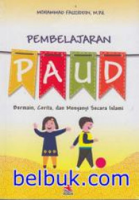 Pembelajaran PAUD : bermain, cerita, dan menyanyi secara Islami