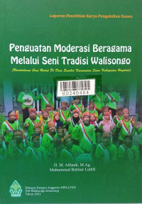 Penguatan moderasi beragama melalui seni tradisi Walisongo : revitalisasi seni Rodat di Desa Sumber Kecamatan Simo Kabupaten Boyolali