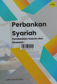 Perbankan syariah : pendekatan hukum dan ekonomi