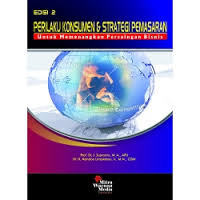 Perilaku konsumen dan strategi pemasaran : untuk memenangkan persaingan bisnis