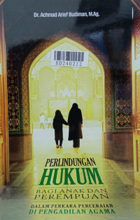 Perlindungan hukum bagi anak dan perempuan dalam perkara perceraian di pengadilan agama