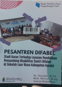 Pesantren difabel : studi kasus terhadap layanan pendidikan penyandang disabilitas santri difabel di Sekolah Luar Biasa Kabupaten Kendal