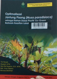 Optimalisasi jantung pisang (Musa paradisiaca) sebagai bahan dasar plastik go-green berbasis kearifan lokal