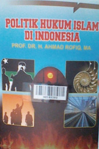 Politik hukum Islam di Indonesia