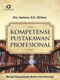 Kompetensi pustakawan profesional : menuju perpustakaan modern era informasi