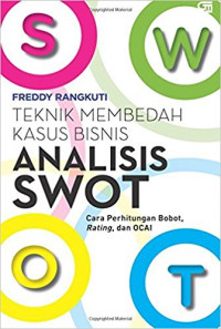 Analisis swot teknik membedah kasus bisnis : reorientasi konsep perencanaan strategis untuk menghadapi abad 21