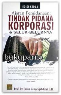 Ajaran pemidanaan : tindak pidana korporasi dan seluk beluknya