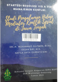 Strategi resolusi vis a vis manajemen konflik : studi pengalaman mediator konflik sosial di Jawa Tengah