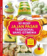 Seratus satu resep jajan pasar tradisional yang istimewa