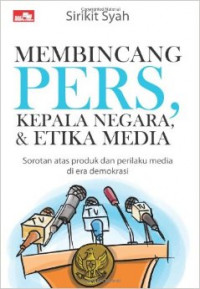 Membincang pers, kepala negara dan etika media